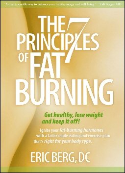 The 7 Principles of Fat Burning: Get Healthy, Lose Weight and Keep It Off! cover