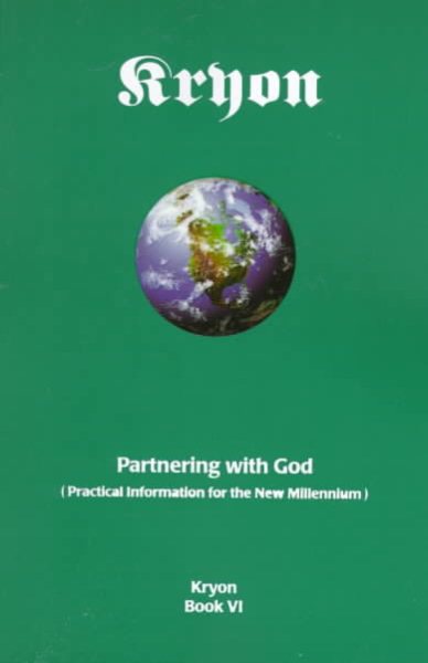Partnering With God : Practical Information for the New Millennium (Kryon Book Six)