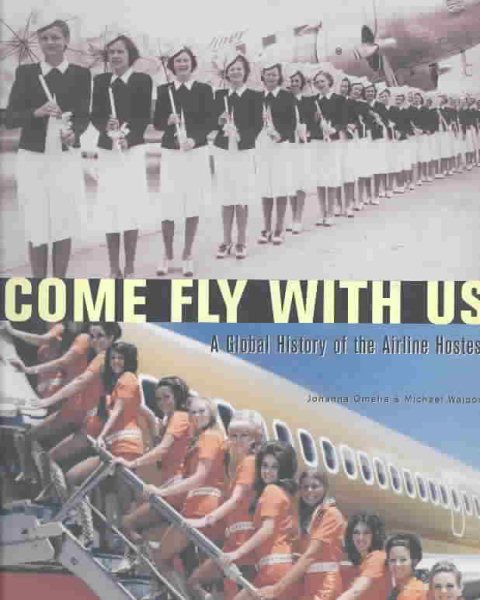 Come Fly With Us!: A Global History of the Airline Hostess cover