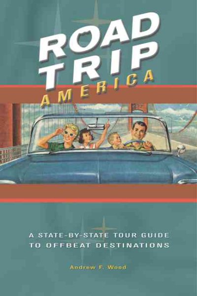 Road Trip America: A State-By-State Tour Guide to Offbeat Destinations cover
