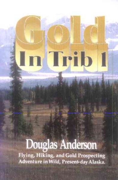 Gold In Trib 1: Flying, Hiking and Gold Prospecting - Adventure in Wild Present-Day Alaska