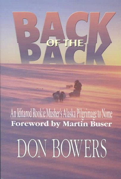 Back of the Pack: An Iditarod Rockie' Musher's Pilgrimage to Nome cover