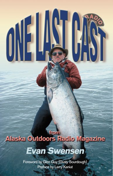 One Last Cast: From Alaska Outdoors Radio Magazine cover