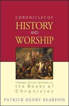 Chronicles of History and Worship: Orthodox Christian Reflections on the Books of Chronicles cover