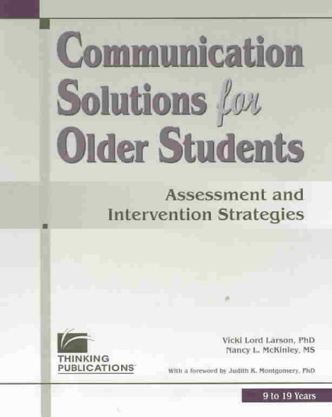 Communication Solutions for Older Students: Assessment and Intervention Strategies