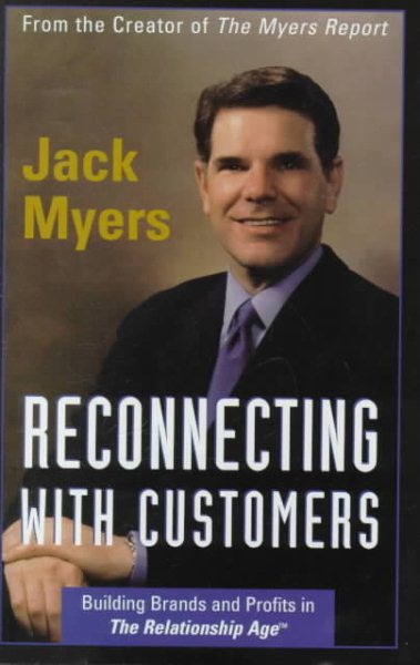 Reconnecting With Customers: Building Brands & Profits in The Relationship Age
