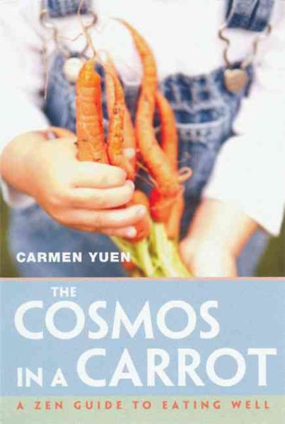 The Cosmos in a Carrot: A Zen Guide to Eating Well cover