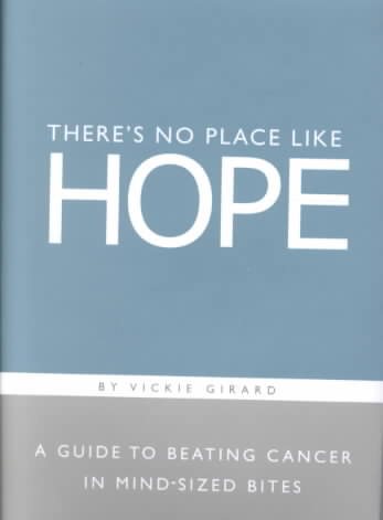 There's No Place Like Hope: A Guide to Beating Cancer in Mind-Sized Bites cover