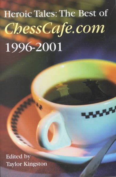 Heroic Tales: The Best of Chesscafe.com 1996 - 2001 cover