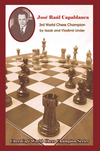 Jose Raul Capablanca: Third World Chess Champion (The World Chess Champions Series) cover