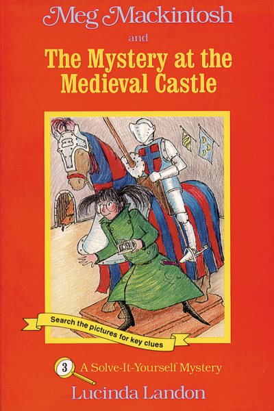 Meg Mackintosh and the Mystery at the Medieval Castle - title #3: A Solve-It-Yourself Mystery (3) (Meg Mackintosh Mystery series) cover
