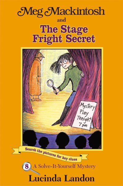 Meg Mackintosh and the Stage Fright Secret: A Solve-It-Yourself Mystery (8) (Meg Mackintosh Mystery series) cover