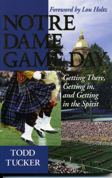 Notre Dame Game Day: Getting There, Getting In, and Getting in the Spirit cover