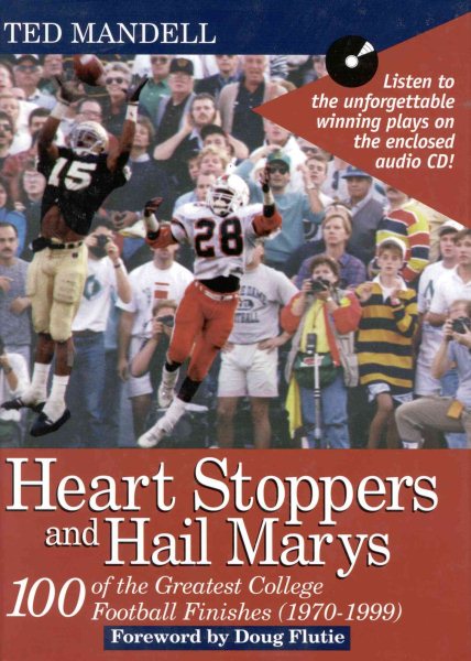 Heart Stoppers and Hail Marys: 100 of the Greatest College Football Finishes, 1970-1999