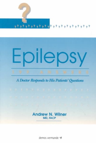 Epilepsy: 199 Answers - A Doctor Responds to His Patients' Questions