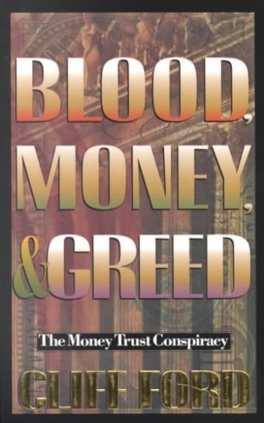 Blood, Money, & Greed: The Money Trust Conspiracy