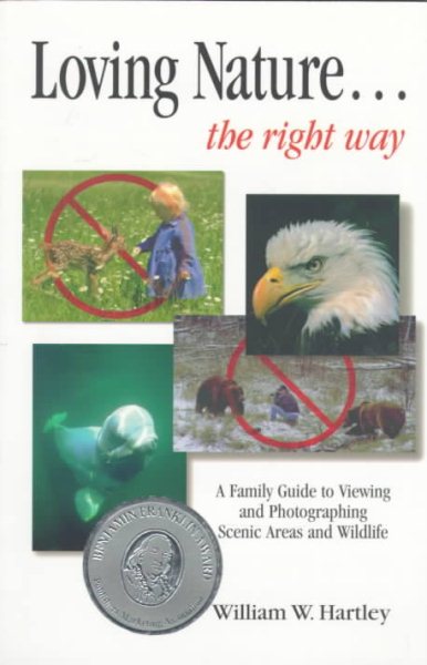 Loving Nature...The Right Way: A Family Guide to Viewing and Photographing Scenic Areas and Wildlife cover