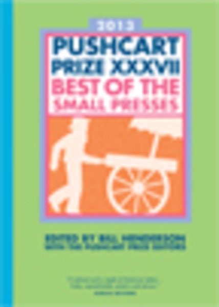 The Pushcart Prize XXXVII: Best of the Small Presses 2013 Edition (The Pushcart Prize Anthologies, 37) cover