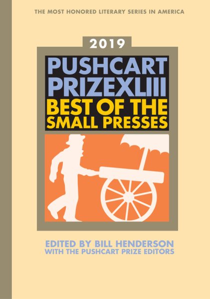 The Pushcart Prize XLIII: Best of the Small Presses 2019 Edition (The Pushcart Prize Anthologies, 43)