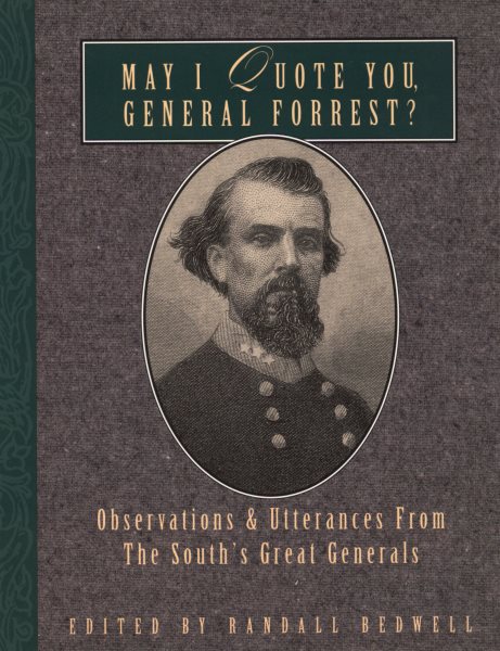 May I Quote You, General Forrest?: Observations and Utterances of the South's Great Generals cover