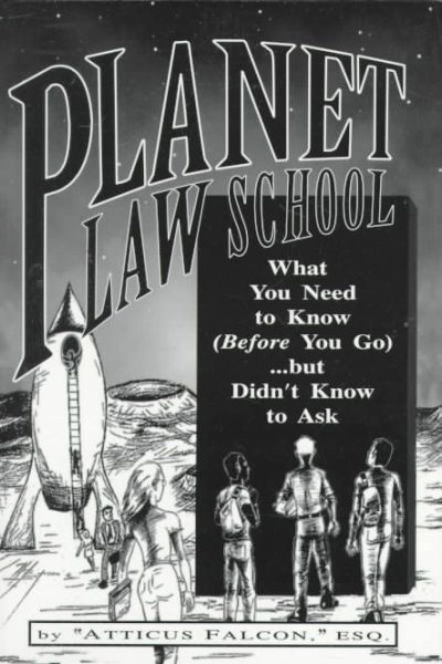 Planet Law School : What You Need to Know (Before You Go)...but Didn't Know to Ask cover