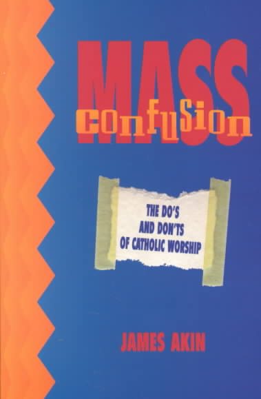 Mass Confusion: The Do's & Don'ts of Catholic Worship cover