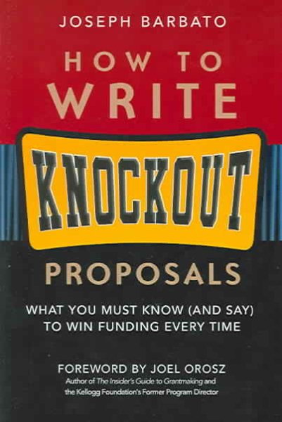 How to Write Knockout Proposals: What You Must Know (And Say) to Win Funding Every Time cover