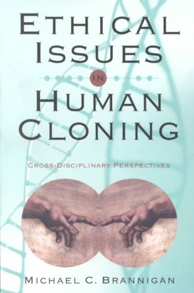 Ethical Issues in Human Cloning: Cross-Disciplinary Perspectives cover