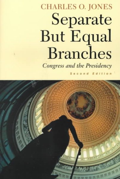 Separate But Equal Branches: Congress and the Presidency, 2e cover