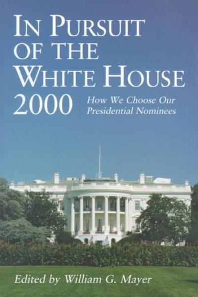In Pursuit of the White House 2000: How We Choose Our Presidential Nominees cover