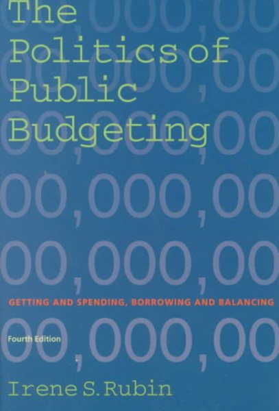 The Politics of Public Budgeting: Getting and Spending, Borrowing and Balancing cover