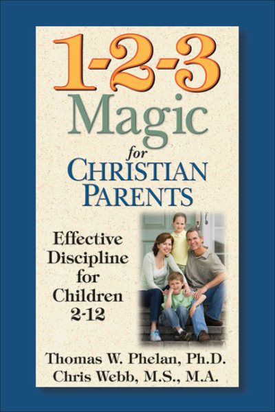 1-2-3 Magic for Christian Parents: Effective Discipline for Children 2-12 cover
