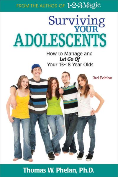 Surviving Your Adolescents: How to Manage and Let Go of Your 13-18 Year Olds cover