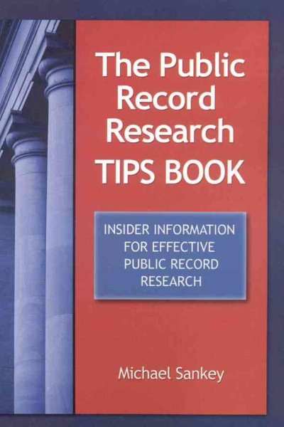 The Public Record Research Tips Book: Insider Information for Effective Public Record Research cover