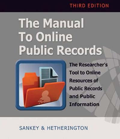 The Manual to Online Public Records: The Researcher's Tool to Online Resources of Public Records and  Public Information