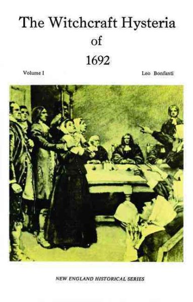 The Witchcraft Hysteria of 1692 Volume I (New England's Historical)
