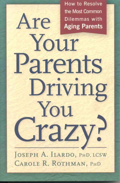 Are Your Parents Driving You Crazy?: How to Resolve the Most Common Dilemmas with Aging Parents cover