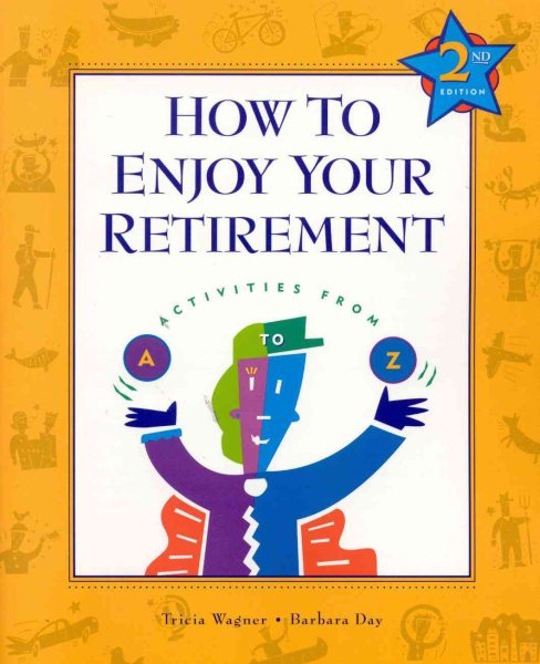 How to Enjoy Your Retirement, Second Edition: Activities from A to Z cover