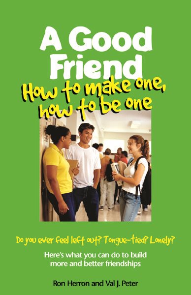 A Good Friend: How to Make One, How to Be One (Boys Town Teens and Relationships, V. 1) cover