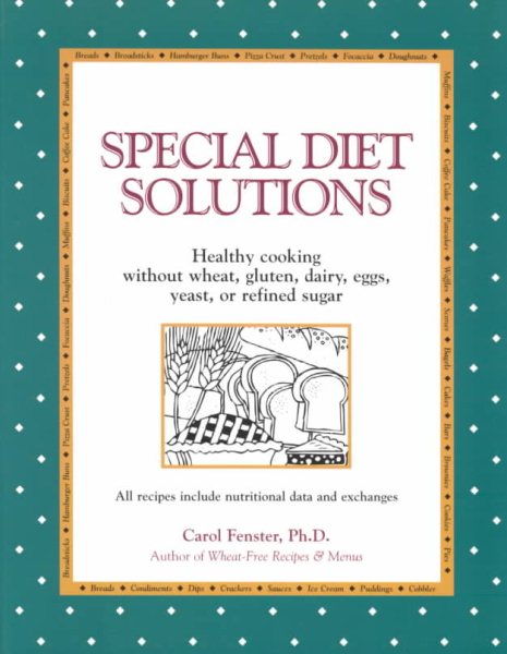 Special Diet Solutions: Healthy Cooking Without Wheat, Gluten, Dairy, Eggs, Yeast, or Refined Sugar cover