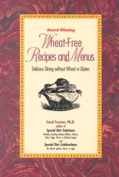 Wheat-Free Recipes & Menus : Delicious Dining Without Wheat or Gluten cover