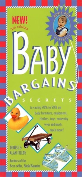 Baby Bargains: Secrets to Saving 20% to 50% on Baby Furniture, Equipment, Clothes, Toys, Maternity Wear, and Much, Much More! cover