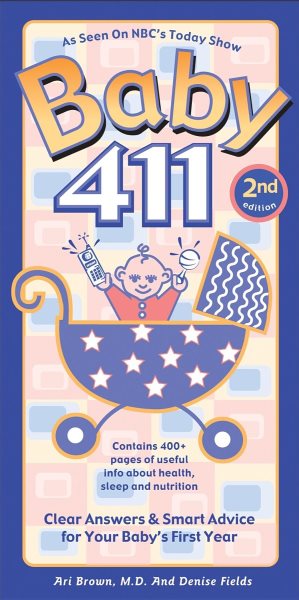 Baby 411, 2nd Edition: Clear Answers & Smart Advice for Your Baby's First Year (Baby 411: Clear Answers and Smart Advice for Your Baby's First Year) cover