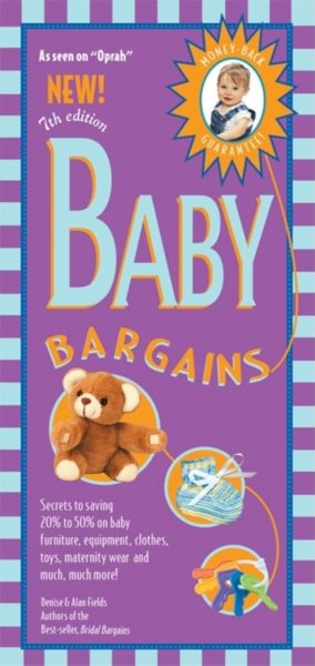 Baby Bargains, 7th Edition: Secrets to Saving 20% to 50% on baby furniture, gear, clothes, toys, maternity wear and much more! (Baby Bargains) cover