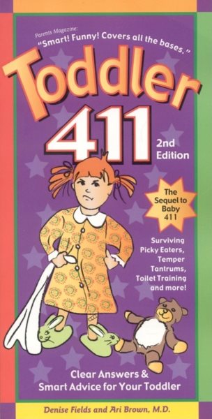 Toddler 411: Clear Answers & Smart Advice for Your Toddler, 2nd Edition cover