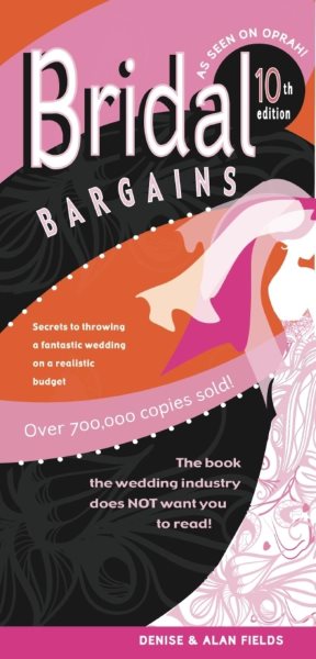 Bridal Bargains: Secrets to Throwing A Fantastic Wedding On A Realistic Budget cover