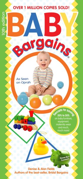 Baby Bargains: Secrets to Saving 20% to 50% on baby furniture, gear, clothes, strollers, maternity wear and much, much more! cover