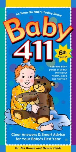 Baby 411: Clear Answers & Smart Advice For Your Baby's First Year, 6th edition cover