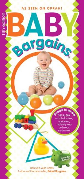 Baby Bargains: Secrets to Saving 20% to 50% on baby furniture, gear, clothes, strollers, maternity wear and much, much more! cover