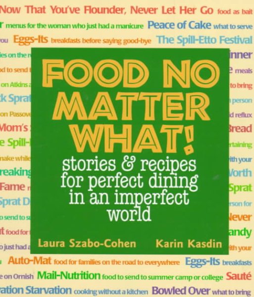 Food No Matter What! Stories & Recipes for Perfect Dining in an Imperfect World cover